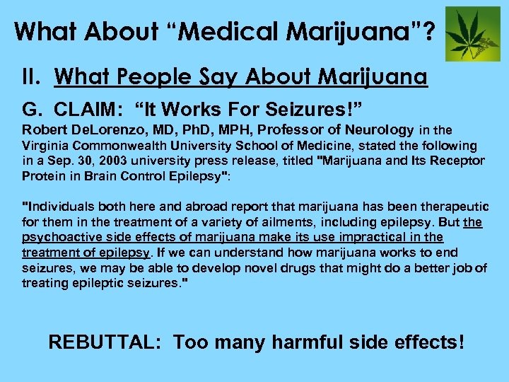 What About “Medical Marijuana”? II. What People Say About Marijuana G. CLAIM: “It Works