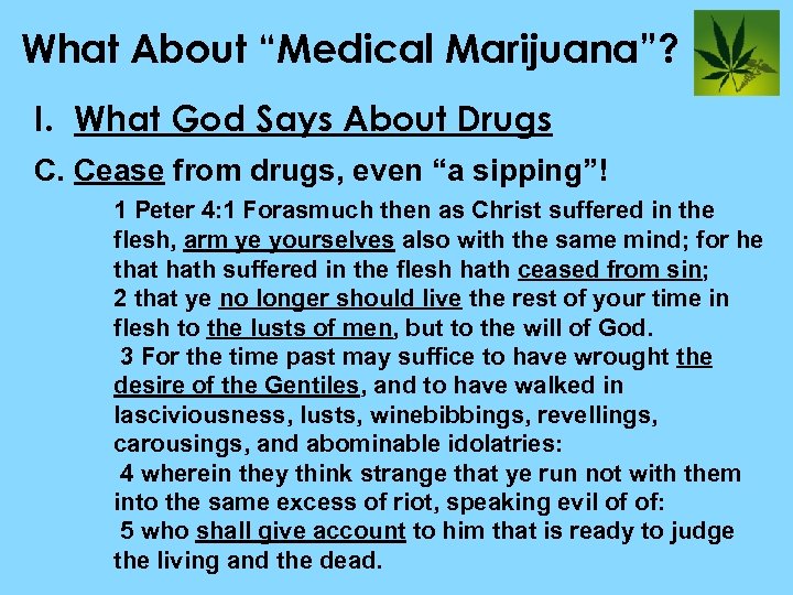 What About “Medical Marijuana”? I. What God Says About Drugs C. Cease from drugs,