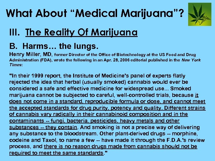 What About “Medical Marijuana”? III. The Reality Of Marijuana B. Harms… the lungs. Henry