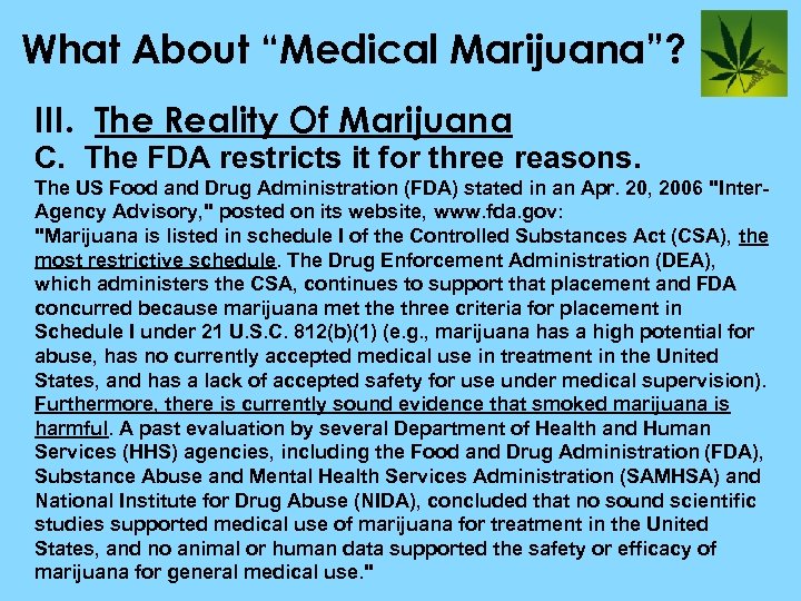 What About “Medical Marijuana”? III. The Reality Of Marijuana C. The FDA restricts it