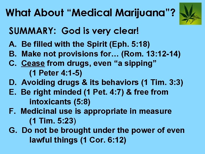 What About “Medical Marijuana”? SUMMARY: God is very clear! A. Be filled with the