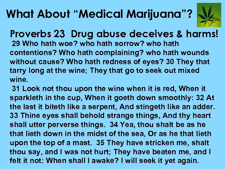 What About “Medical Marijuana”? Proverbs 23 Drug abuse deceives & harms! 29 Who hath