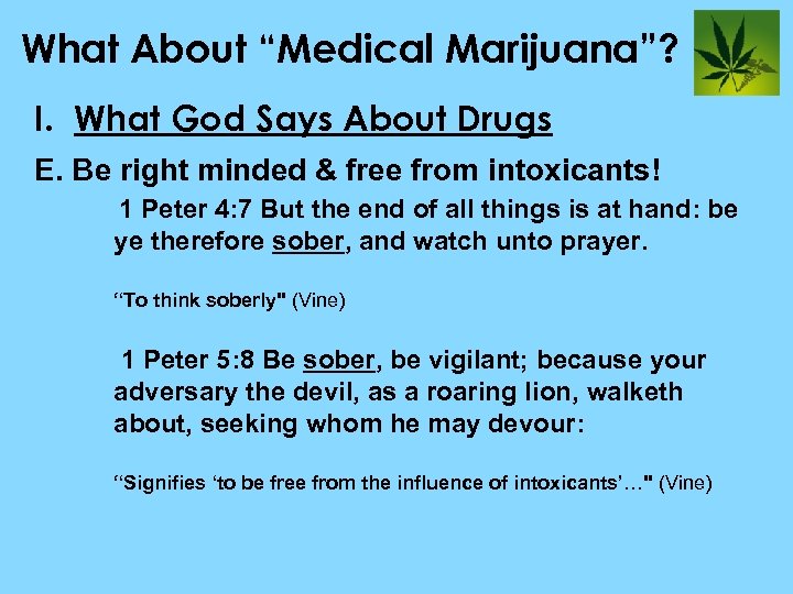 What About “Medical Marijuana”? I. What God Says About Drugs E. Be right minded