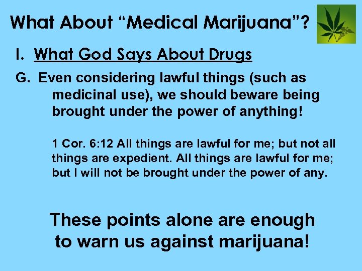 What About “Medical Marijuana”? I. What God Says About Drugs G. Even considering lawful