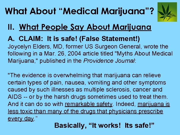 What About “Medical Marijuana”? II. What People Say About Marijuana A. CLAIM: It is