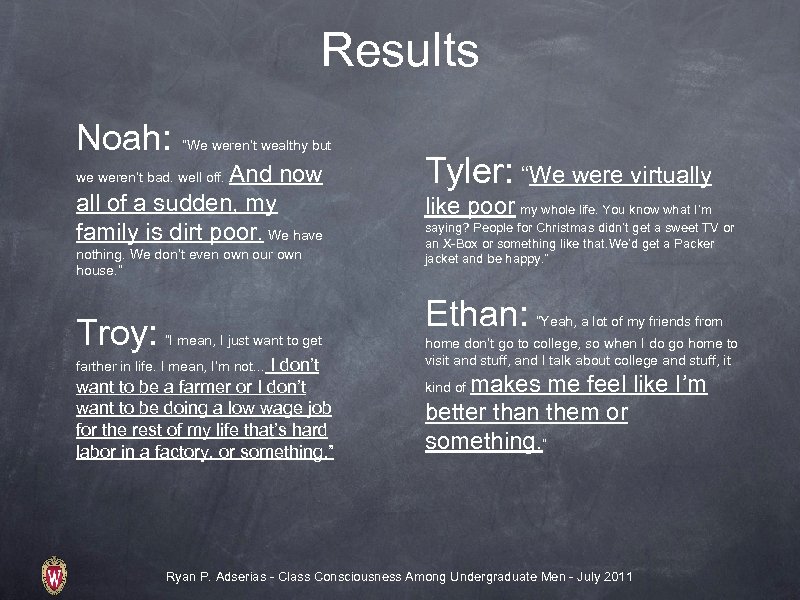 Results Noah: “We weren’t wealthy but And now all of a sudden, my family