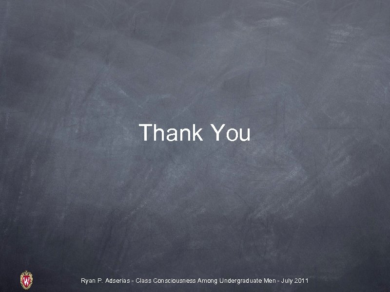 Thank You Ryan P. Adserias - Class Consciousness Among Undergraduate Men - July 2011