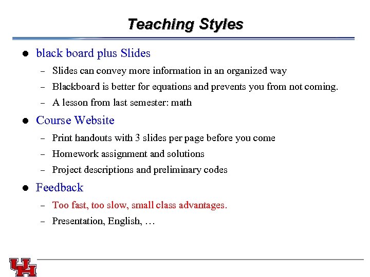 Teaching Styles l black board plus Slides - Blackboard is better for equations and