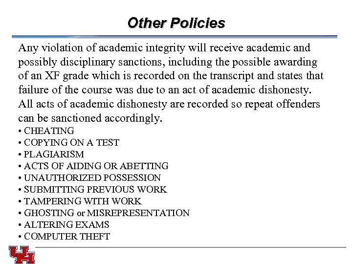 Other Policies Any violation of academic integrity will receive academic and possibly disciplinary sanctions,