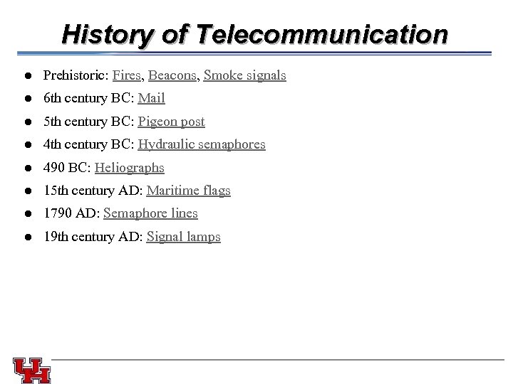 History of Telecommunication l l 5 th century BC: Pigeon post l 6 th