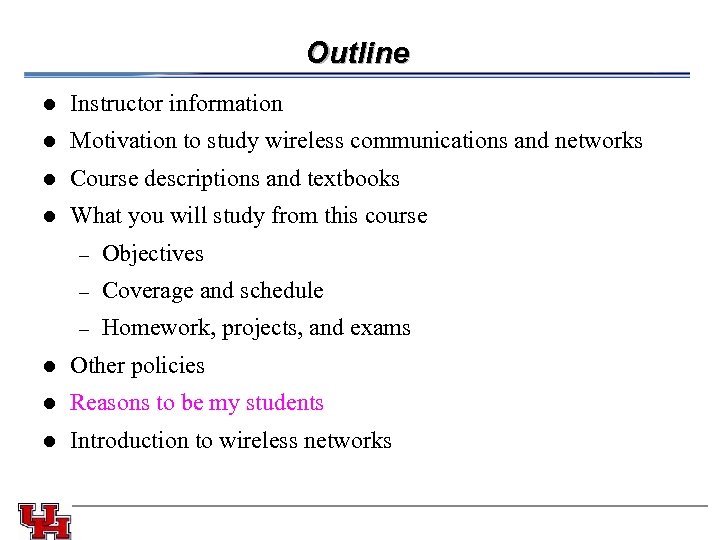 Outline l l Course descriptions and textbooks l Motivation to study wireless communications and