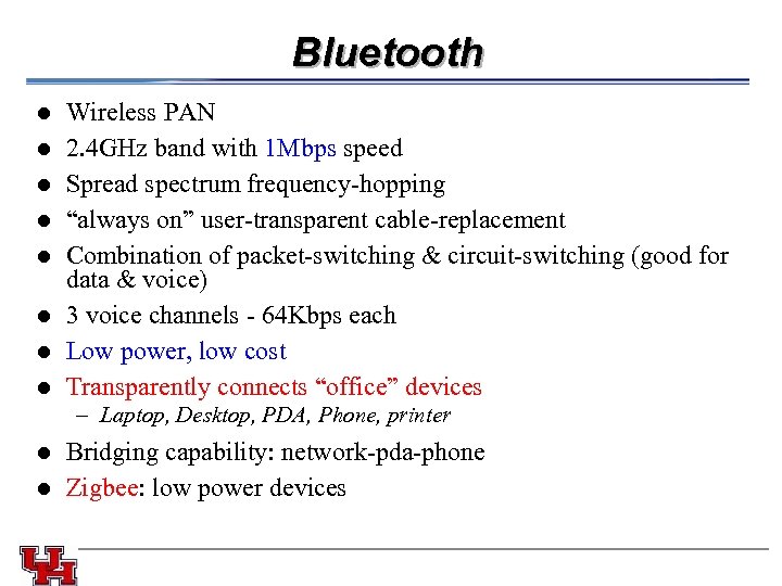 Bluetooth l l Wireless PAN 2. 4 GHz band with 1 Mbps speed Spread