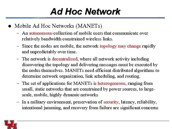 Ad Hoc Network l Mobile Ad Hoc Networks (MANETs) – An autonomous collection of