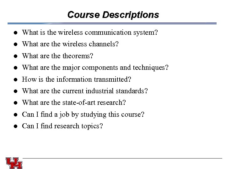 Course Descriptions l l What are theorems? l What are the wireless channels? l