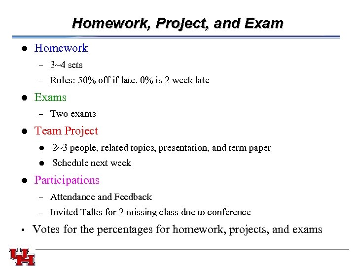 Homework, Project, and Exam l Homework - l 3~4 sets Rules: 50% off if