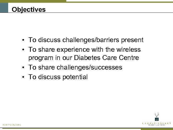 Objectives • To discuss challenges/barriers present • To share experience with the wireless program