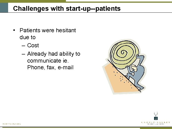 Challenges with start-up--patients • Patients were hesitant due to – Cost – Already had