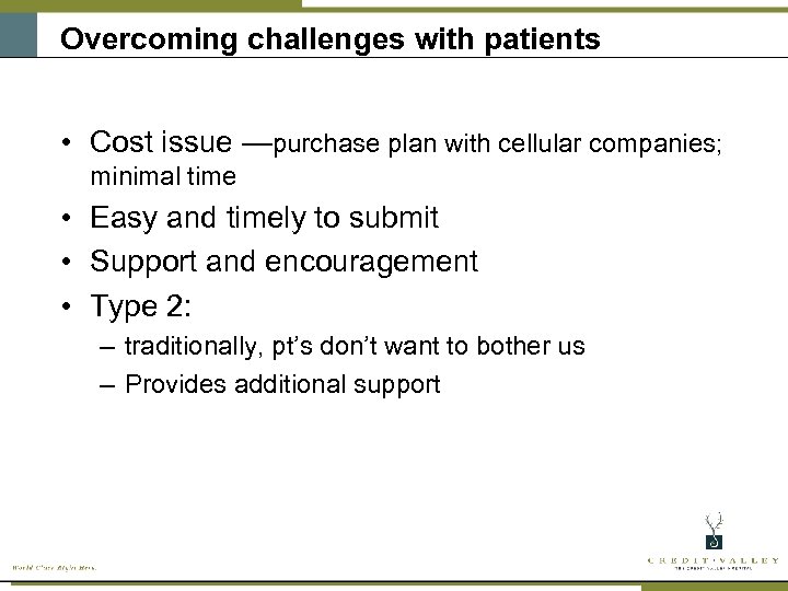 Overcoming challenges with patients • Cost issue —purchase plan with cellular companies; minimal time