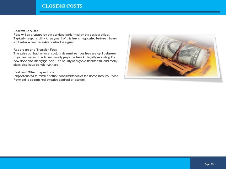 CLOSING COSTS Escrow Services Fees will be charged for the services preformed by the