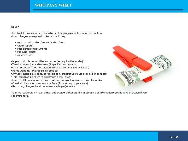 WHO PAYS WHAT Buyer • Real estate commission as specified in listing agreement or