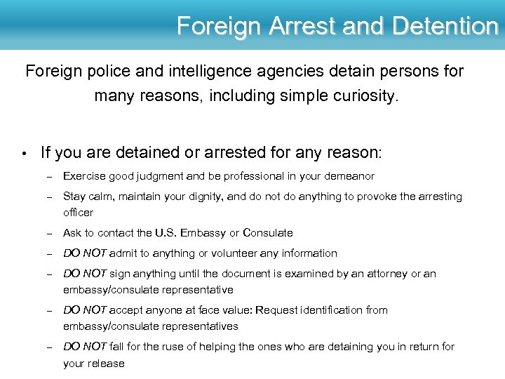 Foreign Arrest and Detention Foreign police and intelligence agencies detain persons for many reasons,