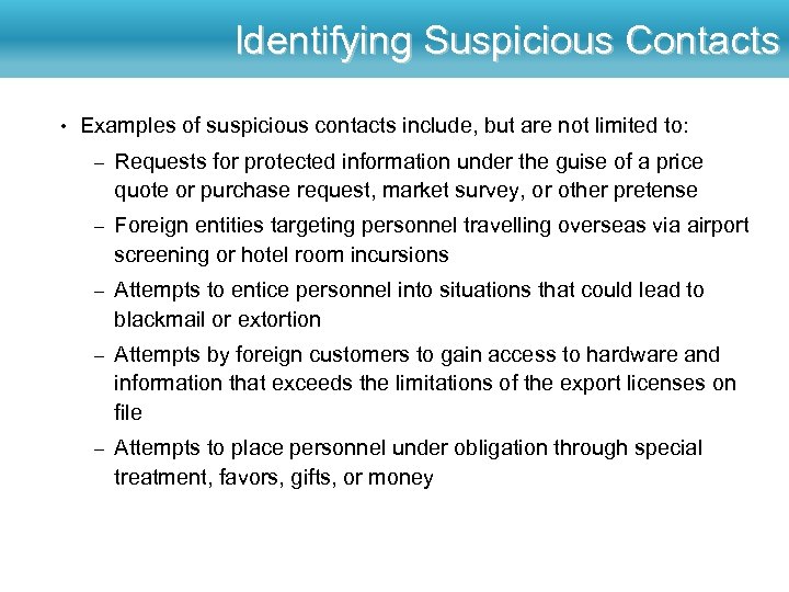 Identifying Suspicious Contacts • Examples of suspicious contacts include, but are not limited to: