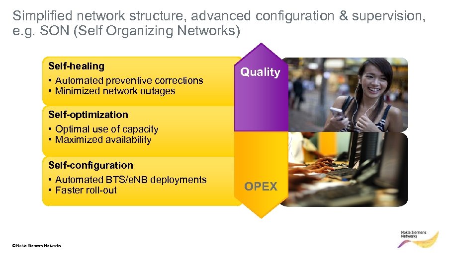 Simplified network structure, advanced configuration & supervision, e. g. SON (Self Organizing Networks) Self-healing