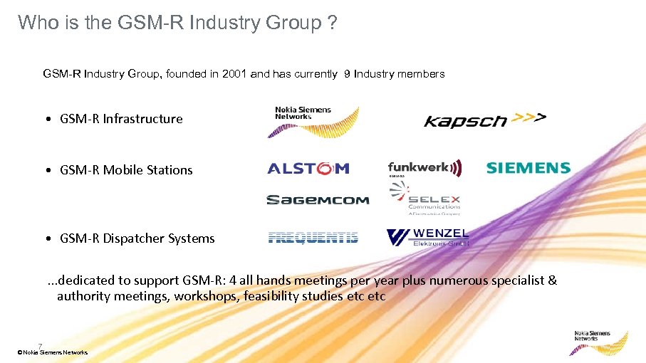 Who is the GSM-R Industry Group ? GSM-R Industry Group, founded in 2001 and