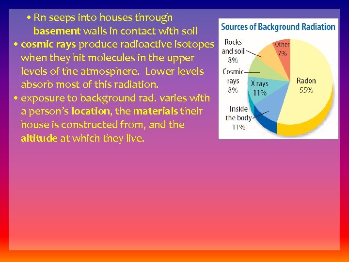  • Rn seeps into houses through basement walls in contact with soil •