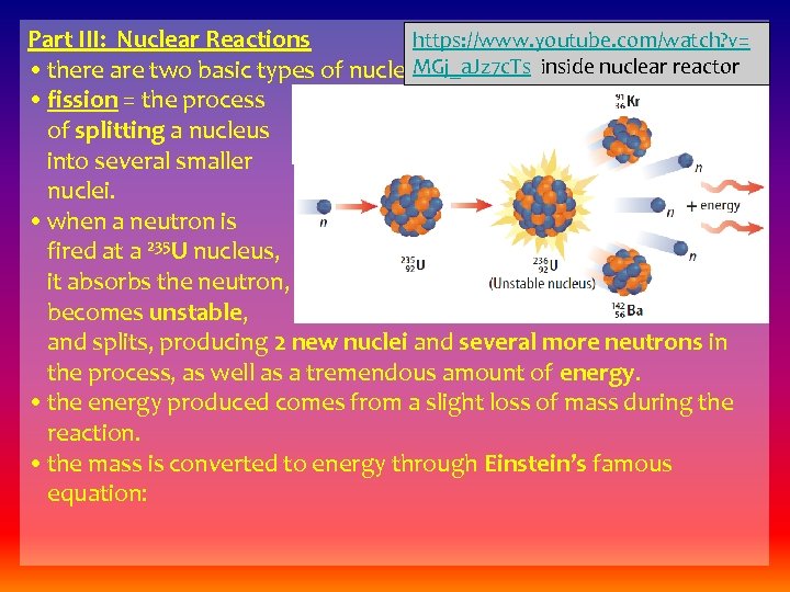 https: //www. youtube. com/watch? v= Part III: Nuclear Reactions MGj_a. Jz 7 c. Ts