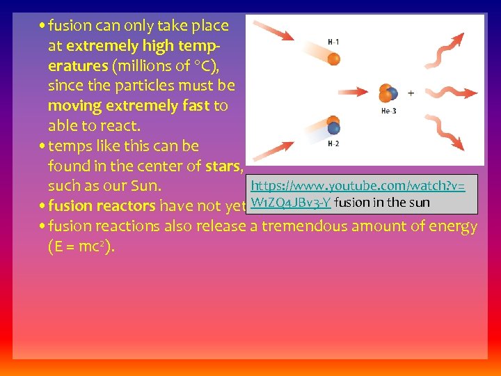  • fusion can only take place at extremely high temperatures (millions of C),