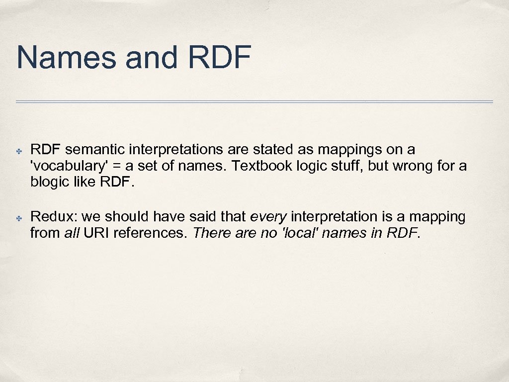 Names and RDF ✤ ✤ RDF semantic interpretations are stated as mappings on a