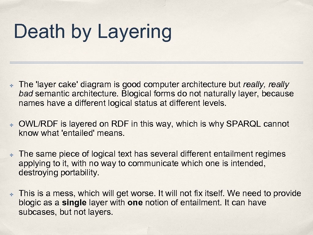 Death by Layering ✤ ✤ The 'layer cake' diagram is good computer architecture but