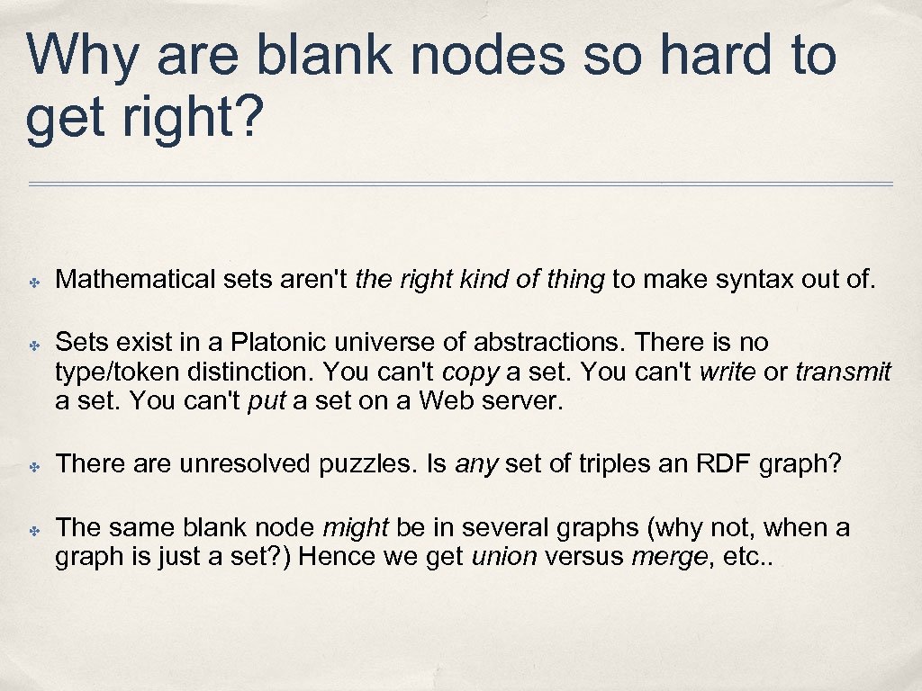 Why are blank nodes so hard to get right? ✤ ✤ Mathematical sets aren't