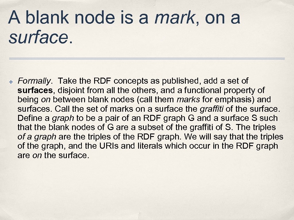 A blank node is a mark, on a surface. ✤ Formally. Take the RDF