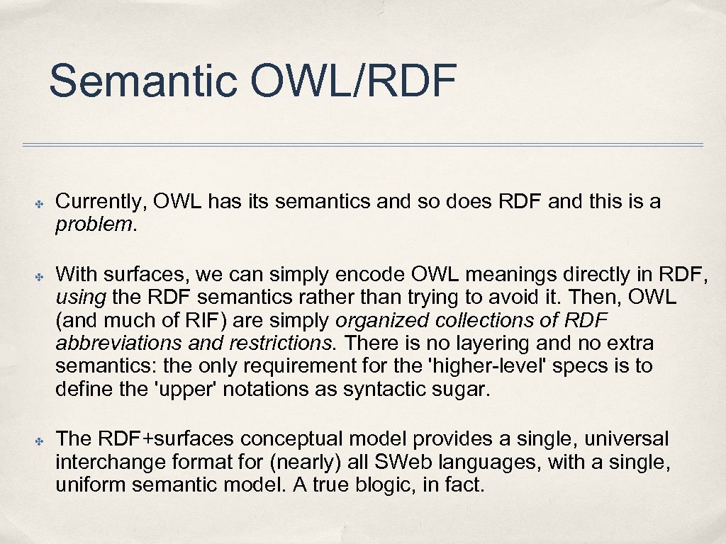 Semantic OWL/RDF ✤ ✤ ✤ Currently, OWL has its semantics and so does RDF