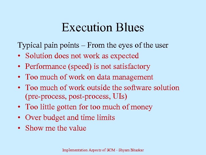 Execution Blues Typical pain points – From the eyes of the user • Solution
