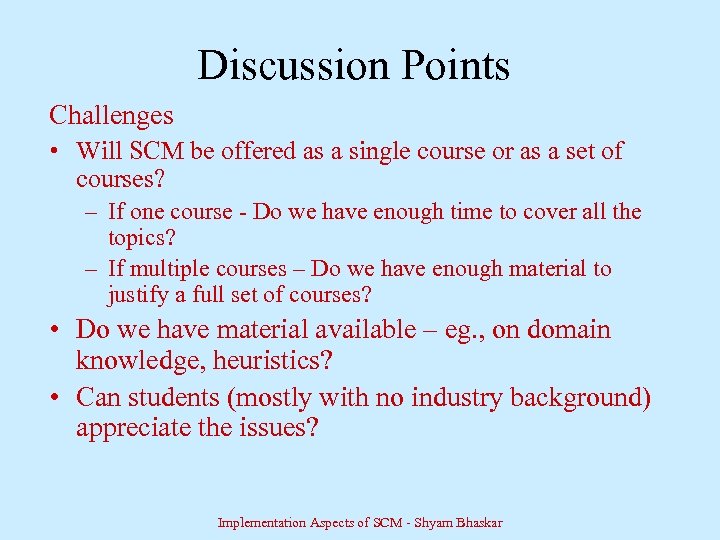 Discussion Points Challenges • Will SCM be offered as a single course or as