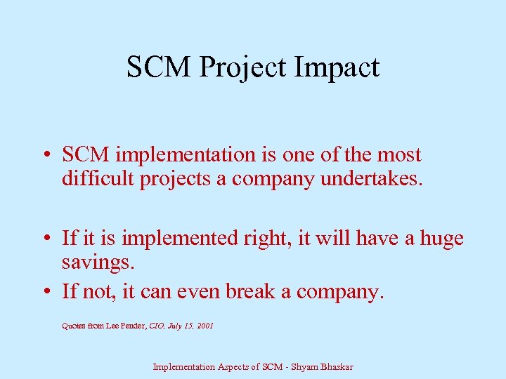SCM Project Impact • SCM implementation is one of the most difficult projects a