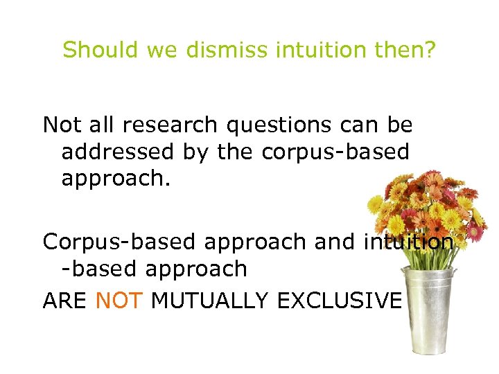 Should we dismiss intuition then? Not all research questions can be addressed by the