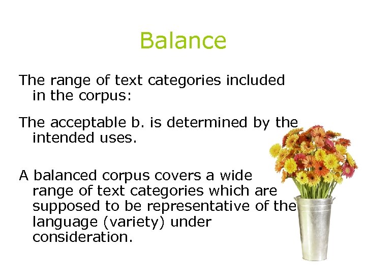 Balance The range of text categories included in the corpus: The acceptable b. is