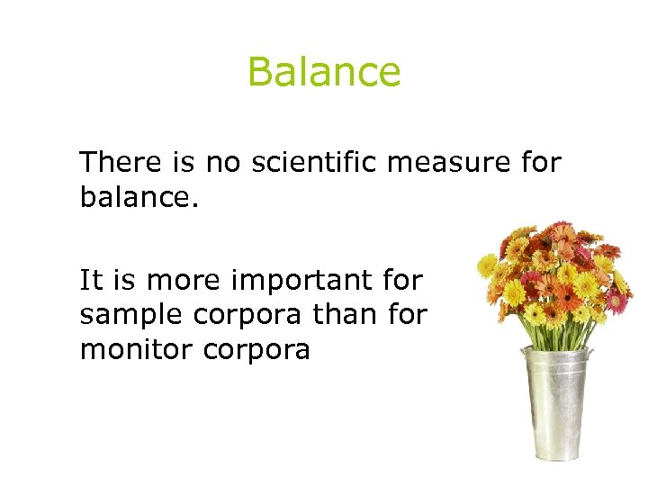 Balance There is no scientific measure for balance. It is more important for sample