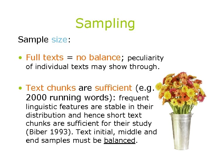 Sampling Sample size: • Full texts = no balance; peculiarity of individual texts may