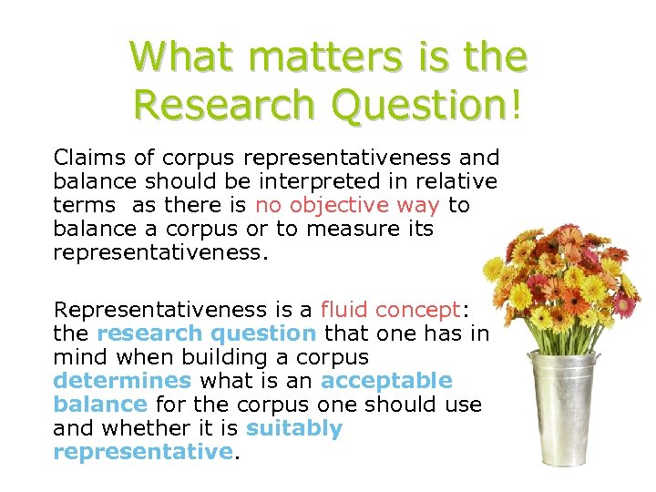 What matters is the Research Question! Question Claims of corpus representativeness and balance should