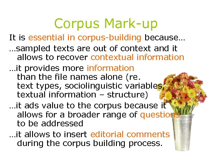 Corpus Mark-up It is essential in corpus-building because… …sampled texts are out of context
