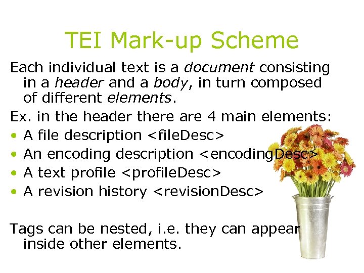 TEI Mark-up Scheme Each individual text is a document consisting in a header and