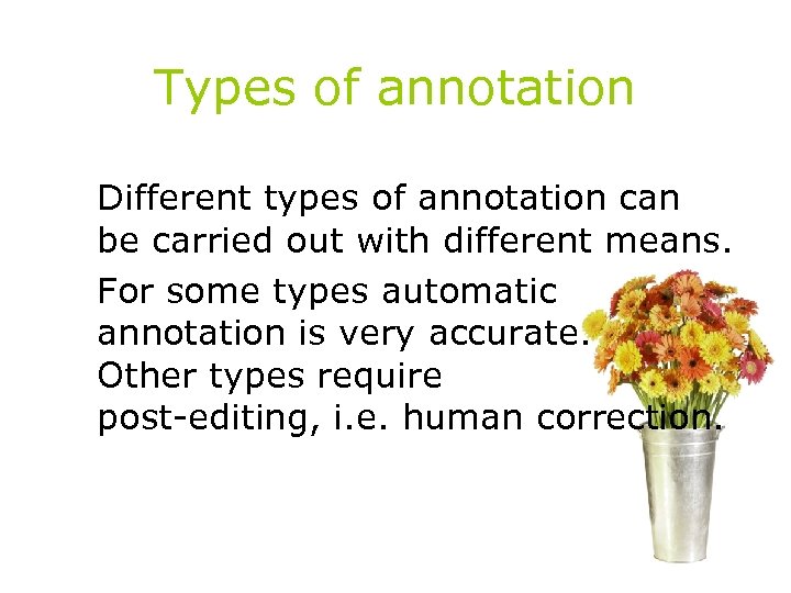 Types of annotation Different types of annotation can be carried out with different means.