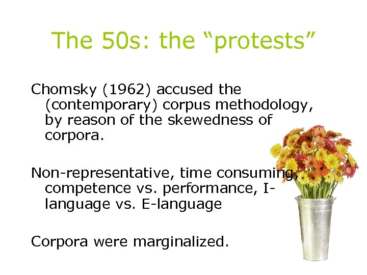 The 50 s: the “protests” Chomsky (1962) accused the (contemporary) corpus methodology, by reason