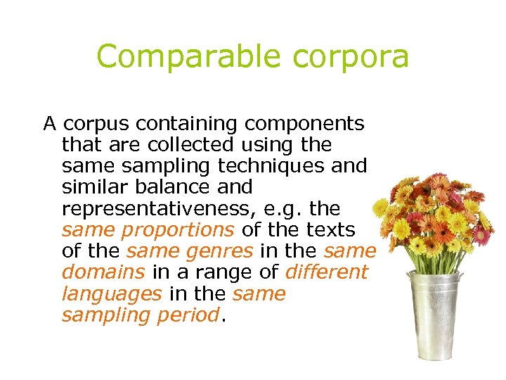Comparable corpora A corpus containing components that are collected using the sampling techniques and