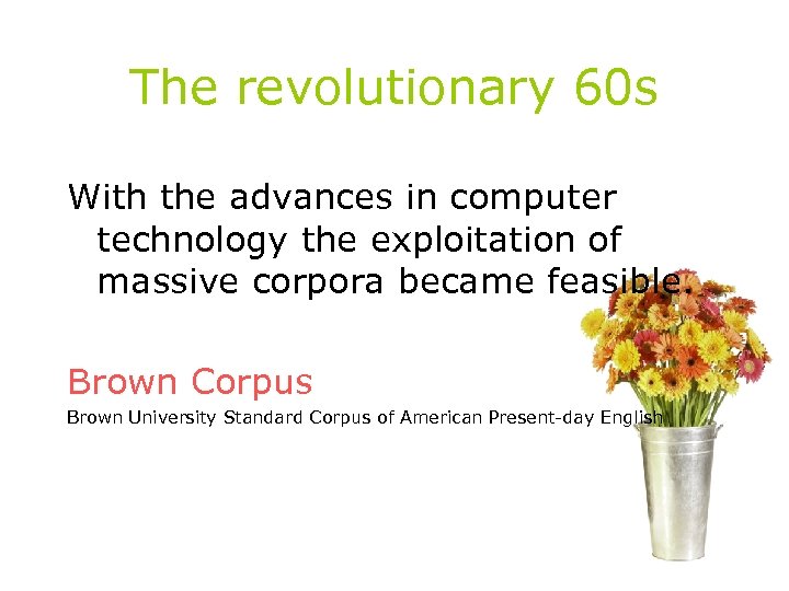 The revolutionary 60 s With the advances in computer technology the exploitation of massive